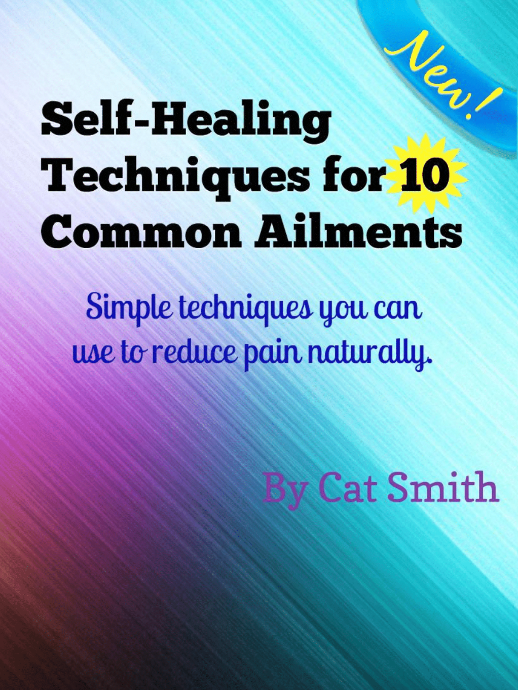 Self-Healing Techniques for 10 Common Ailments e-book cover